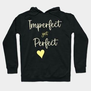 Imperfect Yet Perfect Hoodie